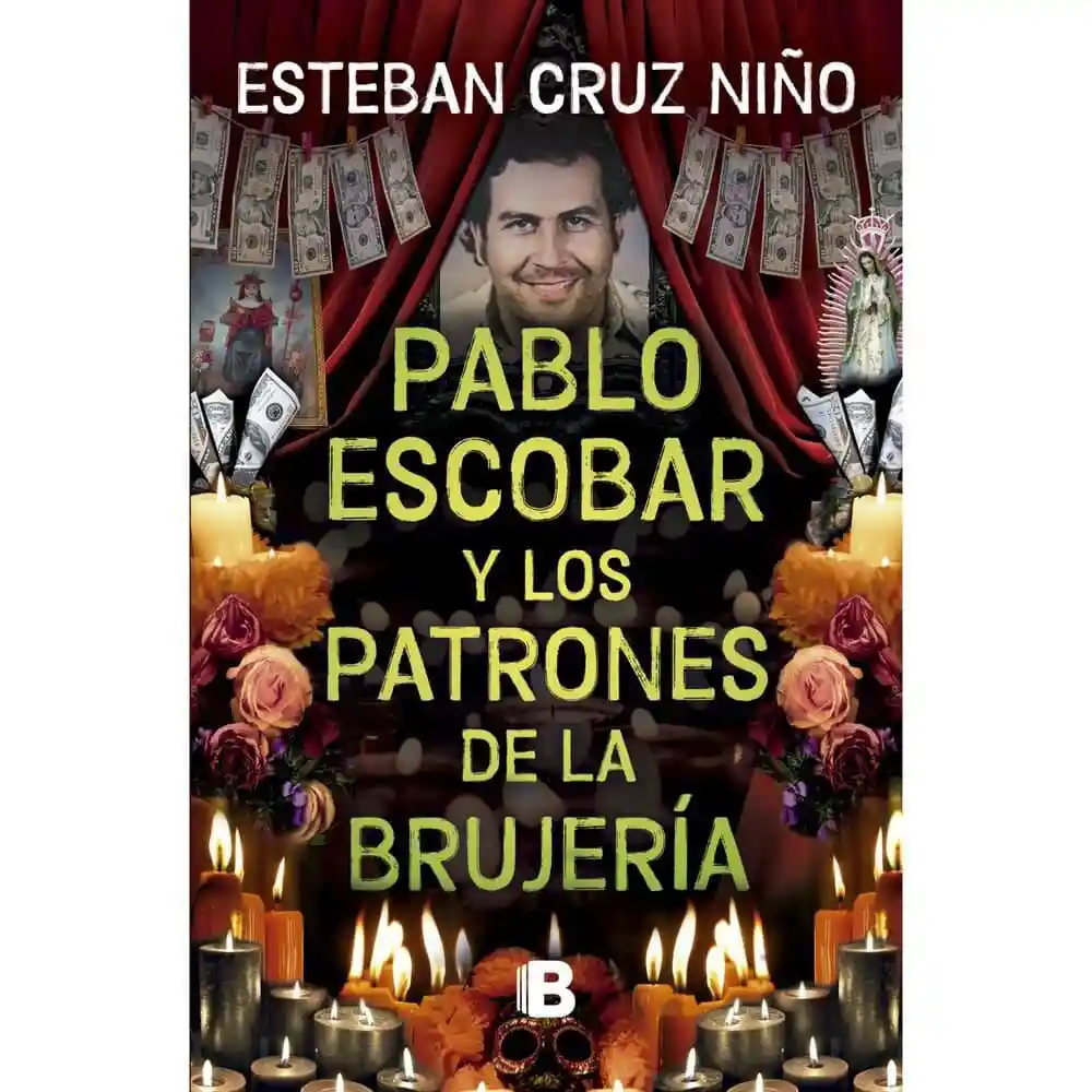Pablo Escobar y Otros Patrones de La Bru Cruz Niño Esteban