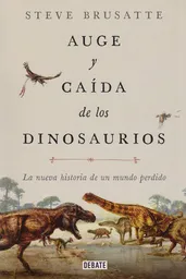 Auge y Caída de los Dinosaurios