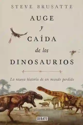Auge y Caída de los Dinosaurios