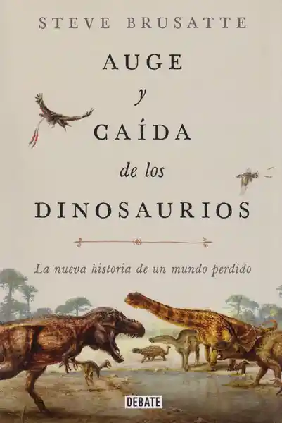 Auge y Caída de los Dinosaurios