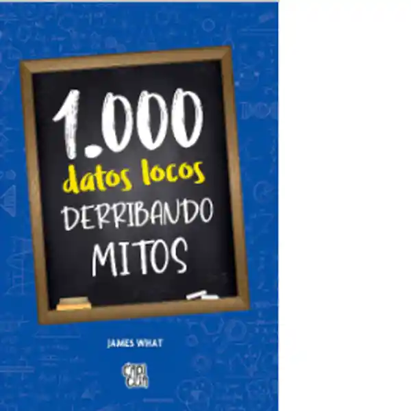 1000 Datos Locos Derribando Mitos - What James