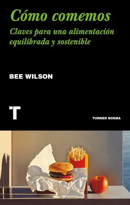 Cómo Comemos - Bee Wilson