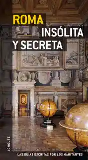 Guía Jonglez Roma Insólita y Secreta - Ginevra Lovatelli