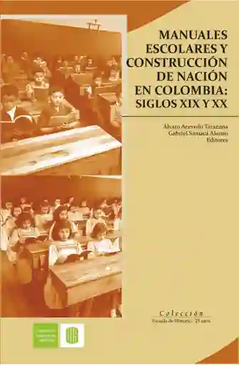 Manuales Escolares y Construcción de Nación en Colombia Siglo Xix y Xx