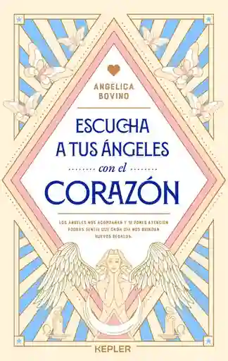 Escucha a Tus Ángeles Con el Corazón