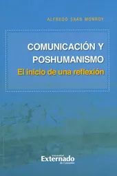 Comunicación y Poshumanismo. el Inicio de Una Reflexión