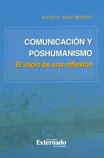 Comunicación y Poshumanismo. el Inicio de Una Reflexión