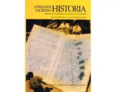 Aprender Haciendo Historia Métodos y Técnicas Para La Enseñanza de La Historia