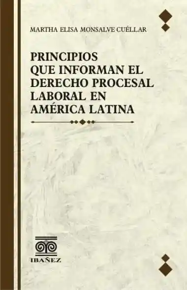 Principios Que Informan El Derecho Procesal Laboral en America Latina