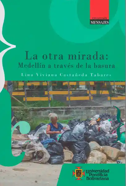 La Otra Mirada: Medellin a Traves de la Basura