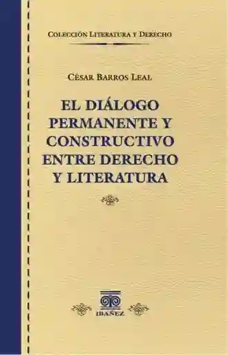 El Diálogo Permanente y Constructivo Entre Derecho y Literatura