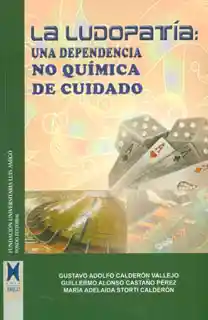 La Ludopatía: Una Dependencia no Química de Cuidado - VV.AA