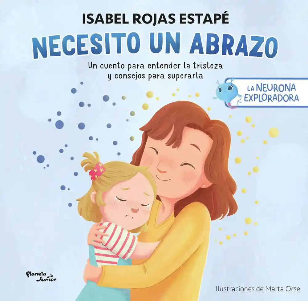 La Neurona Exploradora. Necesito Un Abrazo Rojas Estapé Isabel