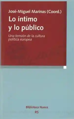Lo Íntimo y Lo Público. Una Tensión de La Cultura Política Europea