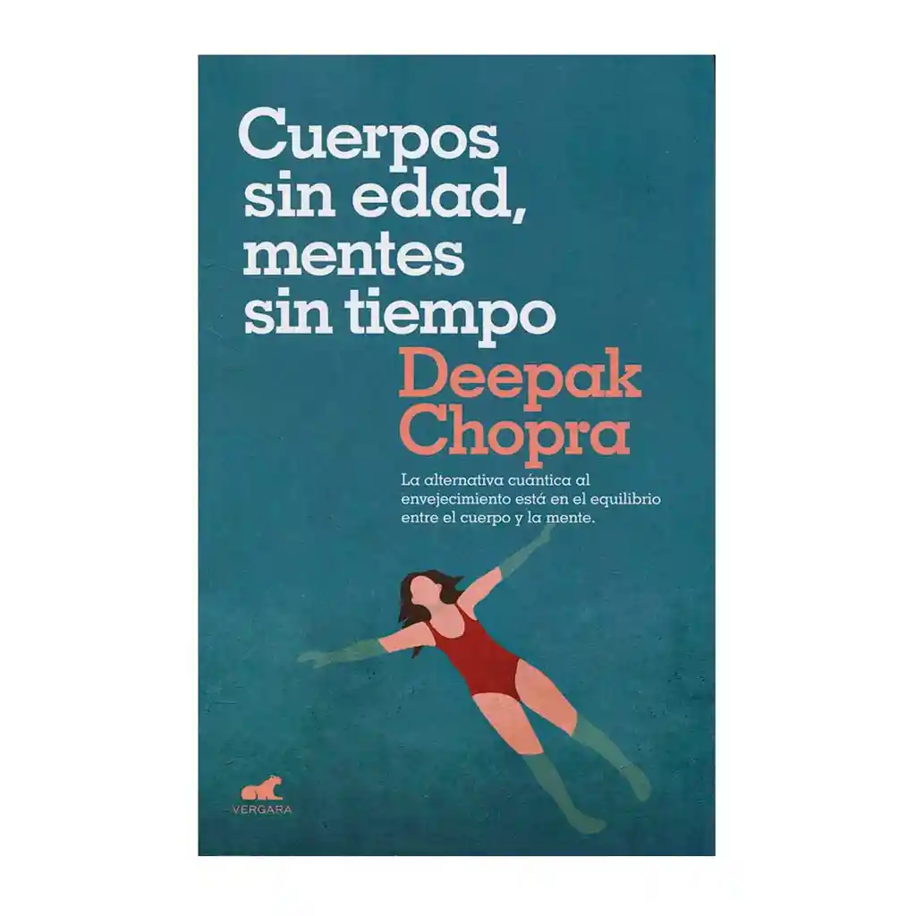 Cuerpos sin Edad, Mentes sin Tiempo - Deepak Chopra 