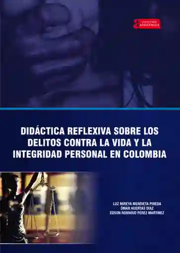 Didáctica Reflexiva Sobre Los Delitos Contra La Vida y La Integridad Personal en Colombia