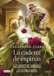 Cadena Espinas:últimas Horas3 Cassandra Clare
