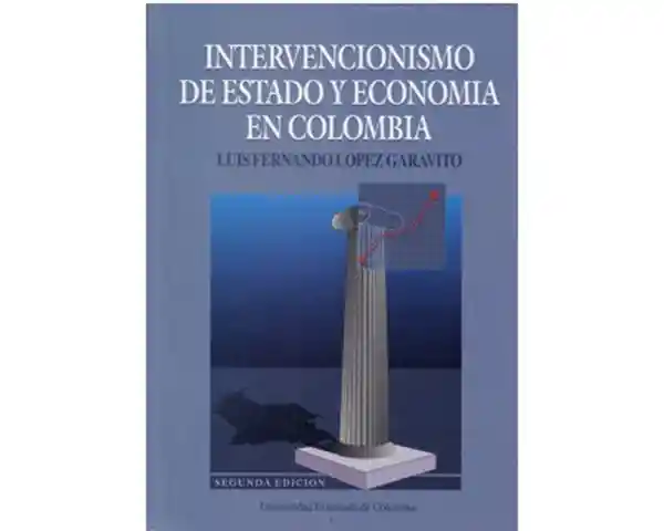 Intervencionismo de Estado y Economía en Colombia - Luis López