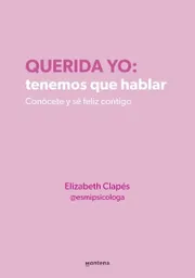 Querida Yo: Tenemos Que Hablar - Elizabeth Clapés