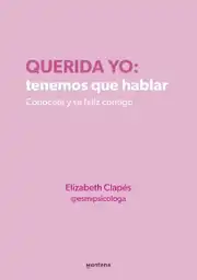 Querida Yo: Tenemos Que Hablar - Elizabeth Clapés