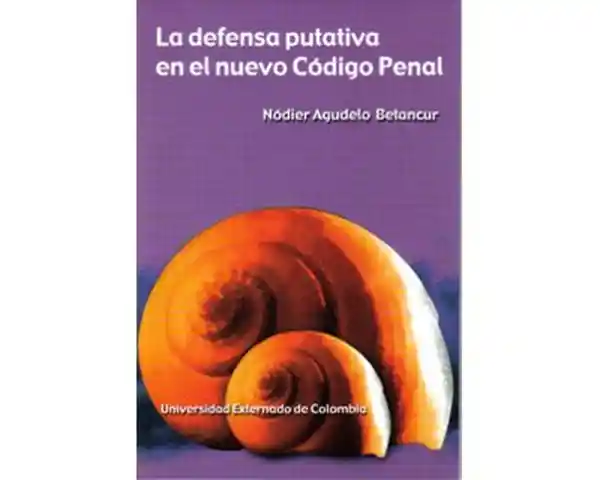 La defensa putativa en el nuevo Código Penal. El fenómeno como error de prohibición indirecto o concreto; la culpa a pesar de la intención cuando el error es vencible