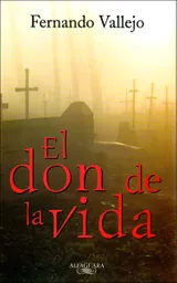 Vida El Don De La - Fernando Vallejo