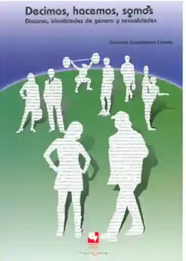 Decimos, hacemos, Somos. Discurso, identidades de género y sexualidades