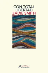Con Total Libertad - Zadie Smith