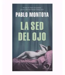 La Sed del Ojo - Pablo Montoya