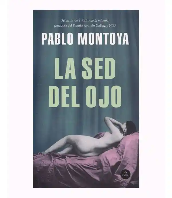 La Sed del Ojo - Pablo Montoya