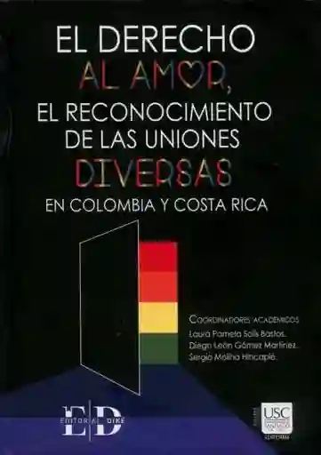 El Derecho Al Amor El Reconocimiento de Las Uniones Diversas en Colombia y Costa Rica