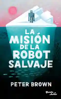 La Misión de La Robot Salvaje