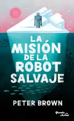 La Misión de La Robot Salvaje