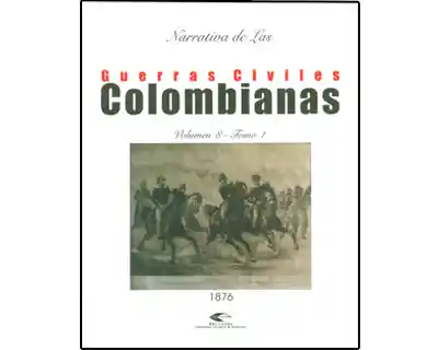 Narrativa de Las Guerras Civiles Colombianas Vol 8 - VV.AA.