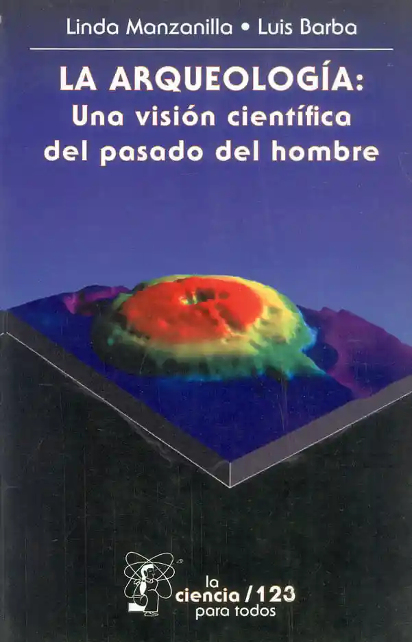 La Arqueología Una Visión Científica Del Pasado Del Hombre