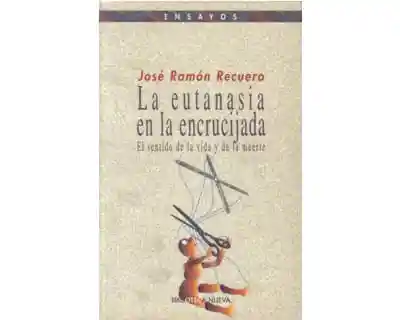 La Eutanasia en La Encrucijada El Sentido de La Vida y de La Muerte