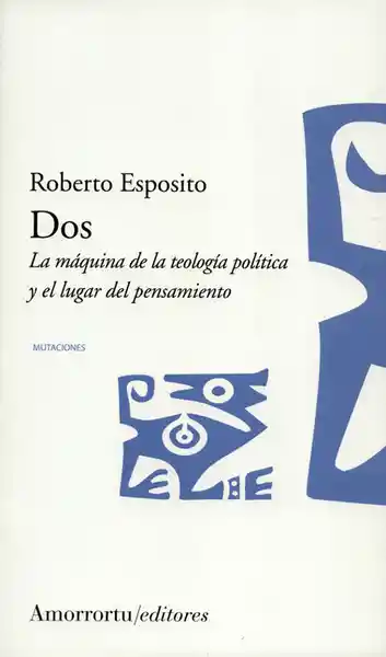 Dos. La Máquina de la Teología Política - Roberto Esposito