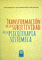Transformación de la Subjetividad en la Psicoterapia Sistémica