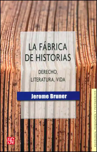 La fábrica de historias. Derecho, literatura, vida