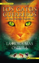 Gatos Guerreros Los Cuatro Clanes VI. La Hora Más Oscura