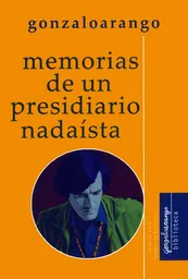 Memorias de un presidiario nadaísta