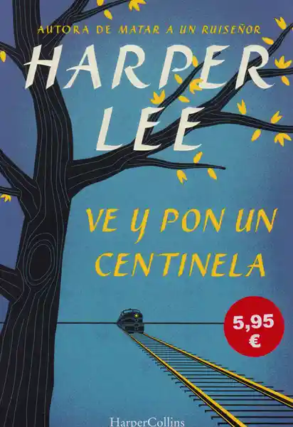 Ve y Pon un Centinela - Harper Lee