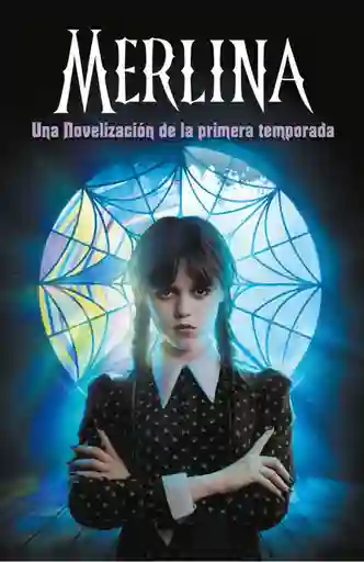 Merlina Novela Los Guionistas de la Serie de tv
