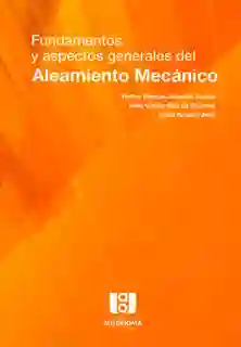 Fundamentos y aspectos generales del Aleamiento Mecánico