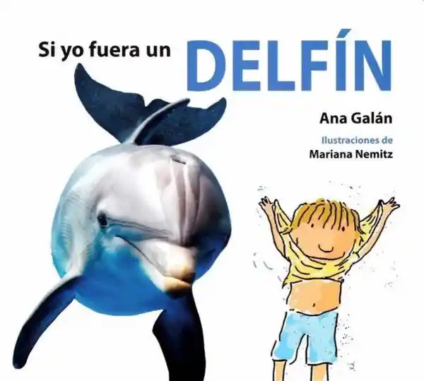 Si yo Fuera un Delfín - Ana Galan