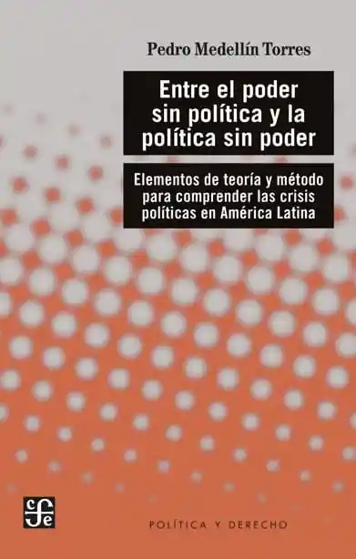 Entre El Poder Sin Política y La Política Sin Poder