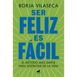 Ser Feliz Es Facil Vilaseca Borja
