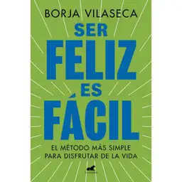 Ser Feliz Es Facil Vilaseca Borja
