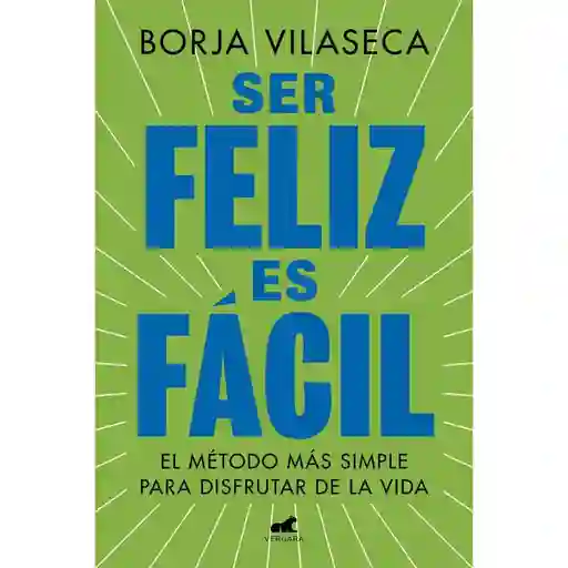 Ser Feliz Es Facil Vilaseca Borja