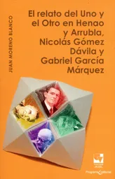 El Relato Del Uno y El Otro en Henao y Arrubla Nicolás Gómez Dávila y Gabriel García Márquez